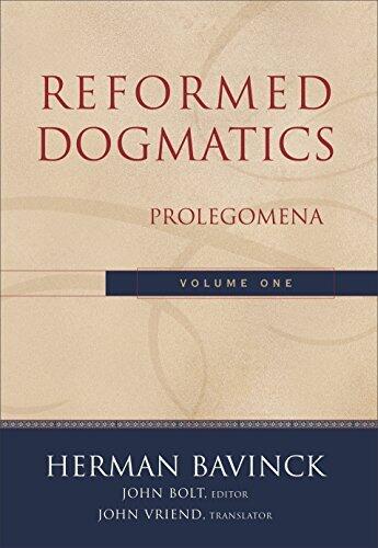 Reformed Dogmatics, Volume 1: Prolegomena