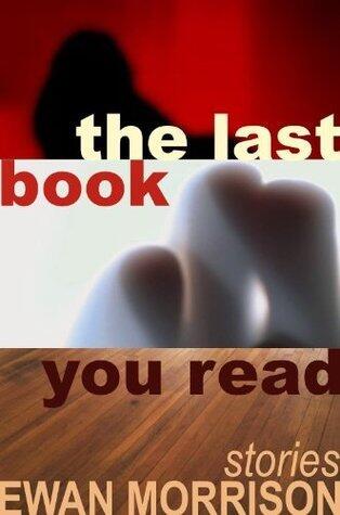 THE LAST BOOK YOU READ: stories of sex & survival in the 21st Century