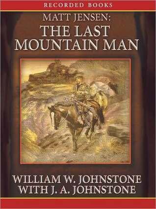 Matt Jensen, the Last Mountain Man