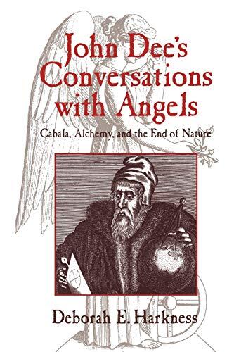 John Dee's Conversations with Angels (Cabala, Alchemy, and the End of Nature)