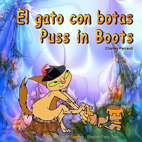 El gato con botas. Puss in Boots. Bilingual Spanish - English Fairy Tale: Dual Language Picture Book for Kids