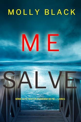 Me Salve (Série Katie Winter: Suspense de FBI - Livro 1)