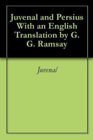 Juvenal and Persius With an English Translation by G.G. Ramsay