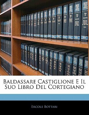 Baldassare Castiglione E Il Suo Libro Del Cortegiano