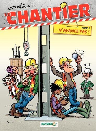 Le Chantier - tome 1 - ... N'avance pas ! (BAMBOO HUMOUR)