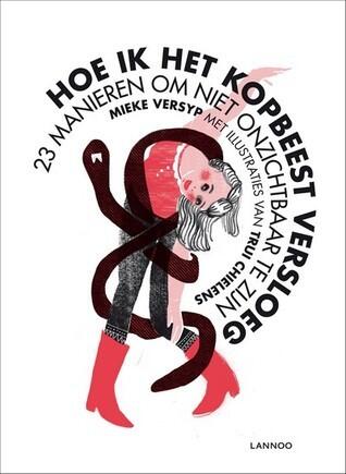 Hoe ik het kopbeest versloeg: 23 manieren om niet onzichtbaar te zijn