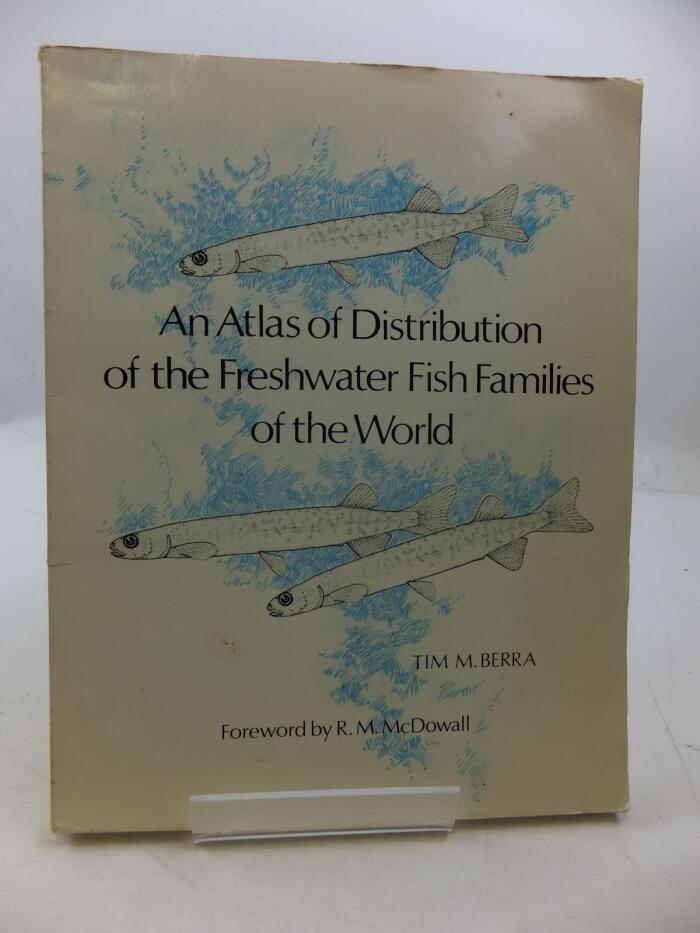 An Atlas of Distribution of the Freshwater Fish Families of the World