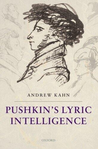 Pushkin's Lyric Intelligence by Andrew Kahn