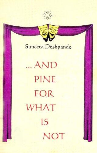 And Pine For What Is Not