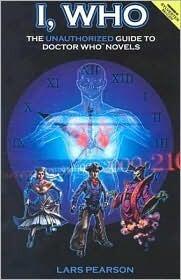 I, Who: The Unauthorized Guide to Doctor Who Novels