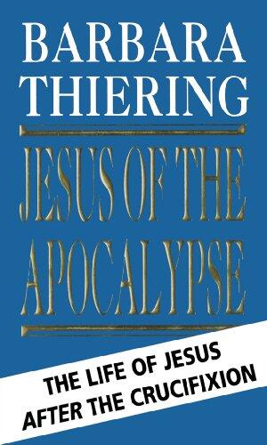 Jesus and the Apocalypse: The Life of Jesus after the Crucifixion