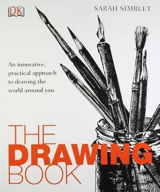The Drawing Book: An Innovative, Practical Approach to Drawing the World Around You