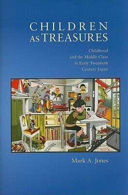 Children as Treasures: Childhood and the Middle Class in Early Twentieth Century Japan