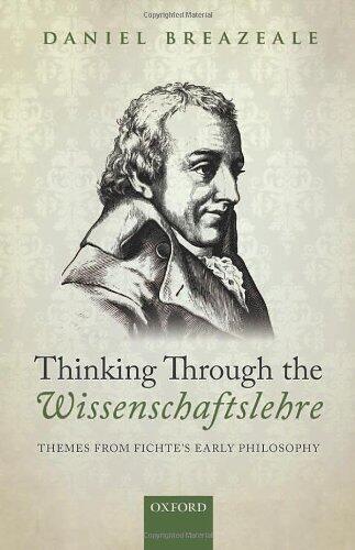 [Thinking Through the Wissenschaftslehre: Themes from Fichte's Early Philosophy] [By: Breazeale, Daniel] [January, 2014]