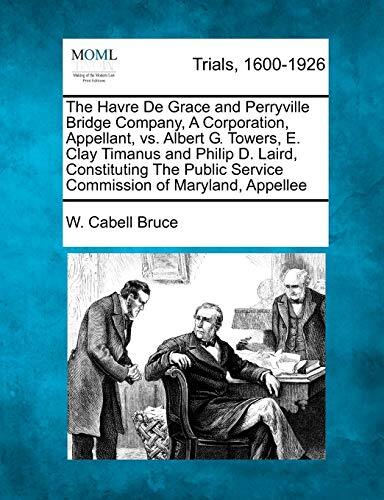 The Havre de Grace and Perryville Bridge Company v. Albert G. Towers et al.