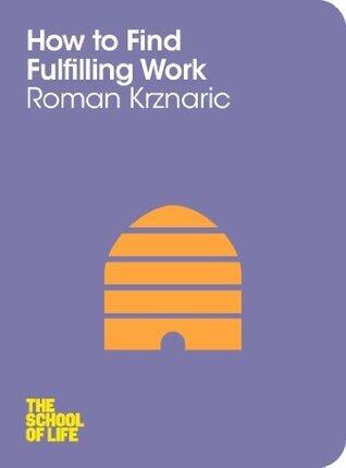 How to Find Fulfilling Work: The School of Life