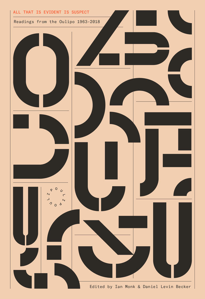 All That Is Evident Is Suspect: Readings from the Oulipo: 1963 - 2018