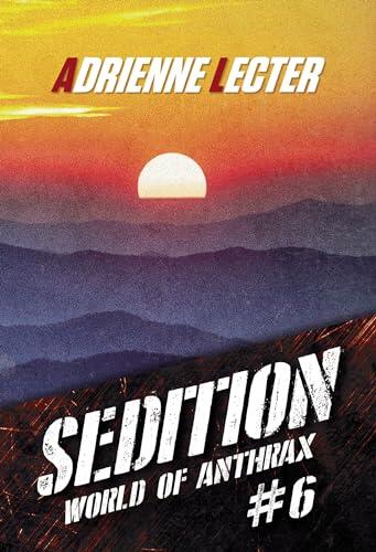 Sedition (World of Anthrax Book 6): A Post-Apocalyptic Zombie Survival Thriller Series
