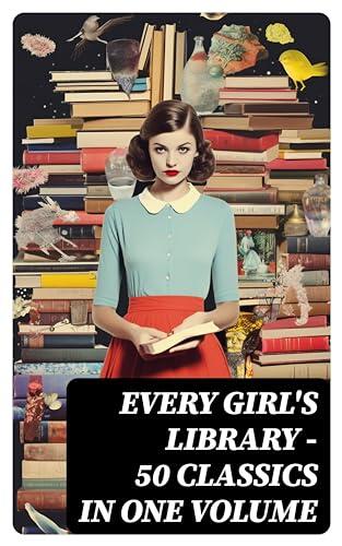 Every Girl's Library - 50 Classics in One Volume