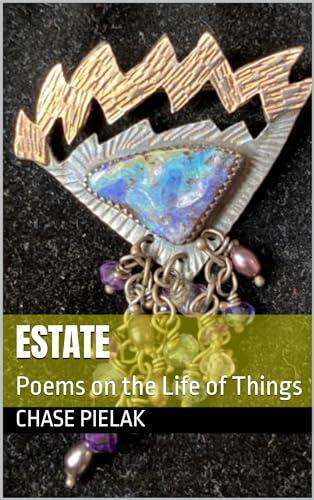 Estate: Poems on the Life of Things