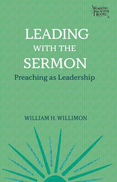 Leading with the Sermon: Preaching as Leadership