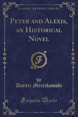 Peter and Alexis, an Historical Novel