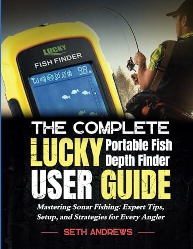 THE COMPLETE LUCKY PORTABLE FISH DEPTH FINDER USER GUIDE: Mastering Sonar Fishing: Expert Tips, Setup, and Strategies for Every Angler
