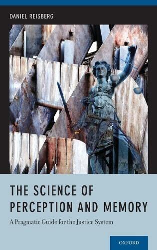The Science of Perception and Memory: A Pragmatic Guide for the Justice System