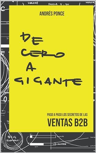 DE CERO A GIGANTE: Paso a paso los secretos de las ventas B2B