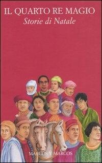 Il Quarto Re Magio: Storie di Natale
