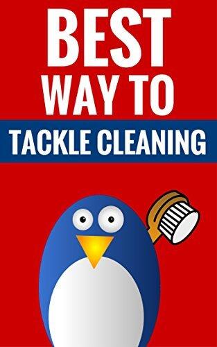 Best Way To Tackle Cleaning - Cleaning Tips For A Clutter Free Home: Effective Cleaning Made Easy