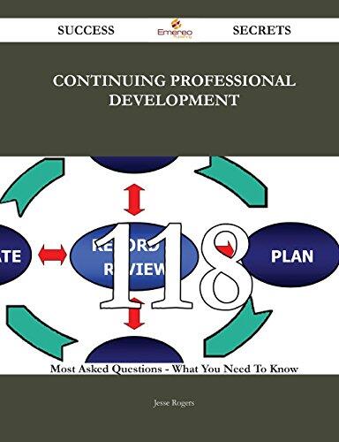 Continuing Professional Development (118 Success Secrets): What You Need to Know