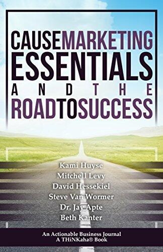 Cause Marketing Essentials and the Road to Success: Learn the Right Way of Doing Cause Marketing and Lead It to Success