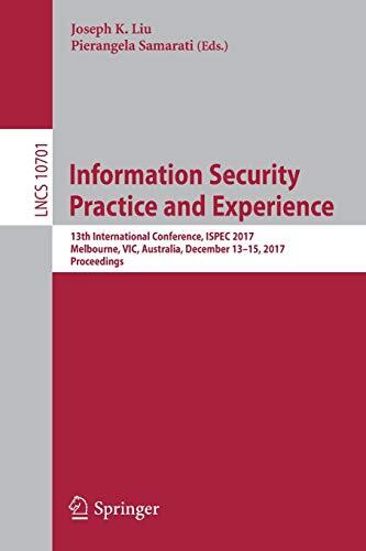 Information Security Practice and Experience: 13th International Conference (ISPEC 2017), Melbourne, VIC, Australia, December 13-15, 2017, Proceedings