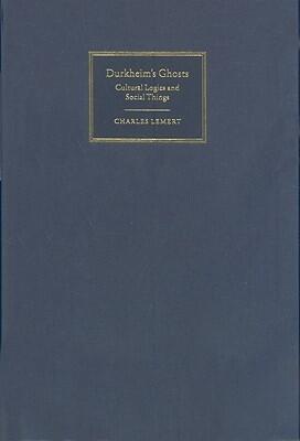 Durkheim's Ghosts: Cultural Logics and Social Things