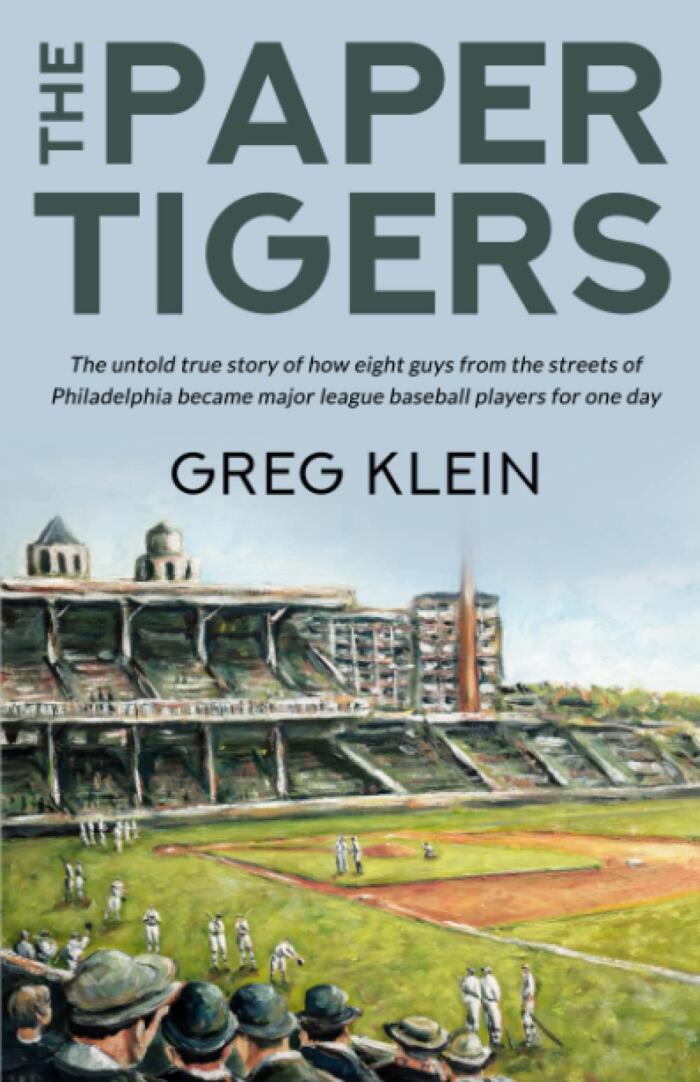 The Paper Tigers: The untold true story of how eight guys from the streets of Philadelphia became major league baseball players for one day