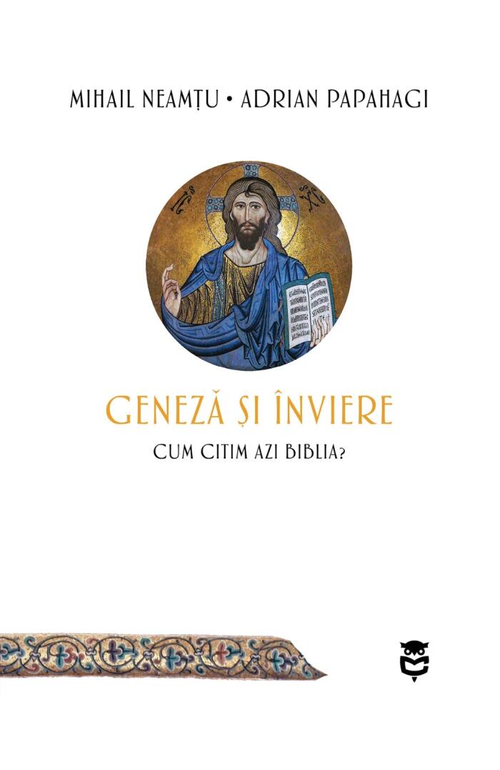 Geneză și Înviere: Cum Citim Azi Biblia?
