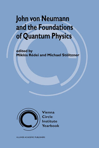 John von Neumann and the Foundations of Quantum Physics