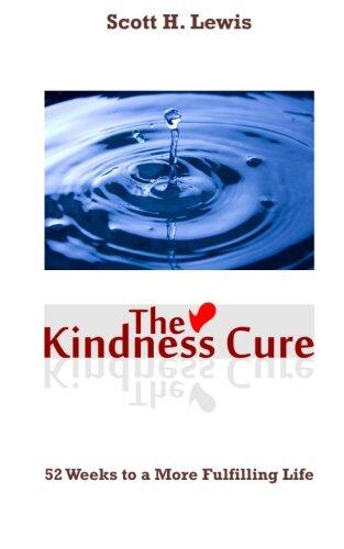 The Kindness Cure: 52 Weeks To A More Fulfilling Life