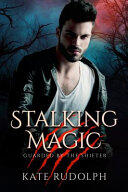 Stalking Magic: Werewolf Bodyguard Romance