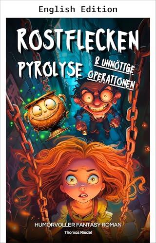 Rust Stains, Pyrolysis, and Unnecessary Operations | A Humorous Fantasy Novel