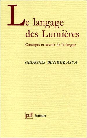 Le Langage des Lumières: Concepts et Savoir de la Langue