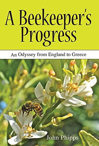 A Beekeeper's Progress: An Odyssey from England to Greece