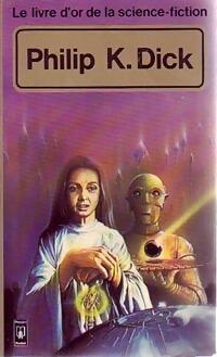 Le livre d'or de la science-fiction: Philip K. Dick