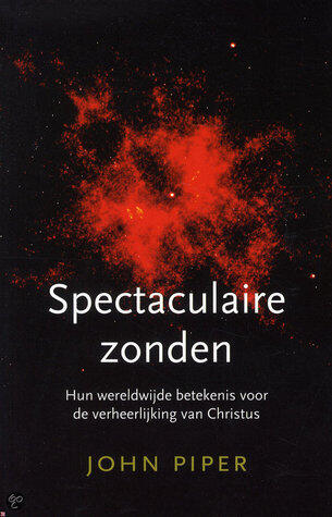 Spectaculaire zonden: en hun wereldwijde betekenis voor de verheerlijking van Christus