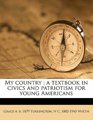 My Country: A Textbook in Civics and Patriotism for Young Americans