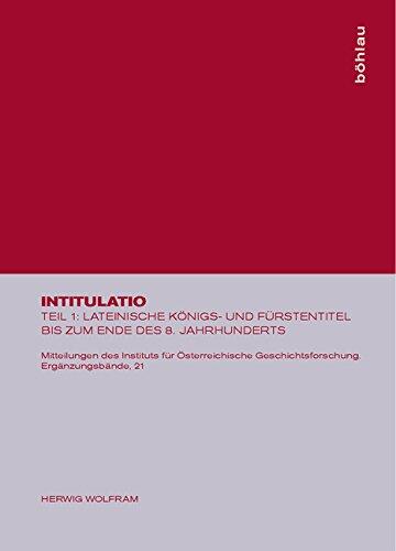 Lateinische Konigs- Und Furstentitel Bis Zum Ende Des 8. Jahrhunderts (Mitteilungen Des Instituts Fur Osterreichische Geschichtsfor)
