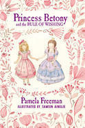 Princess Betony and the Rule of Wishing