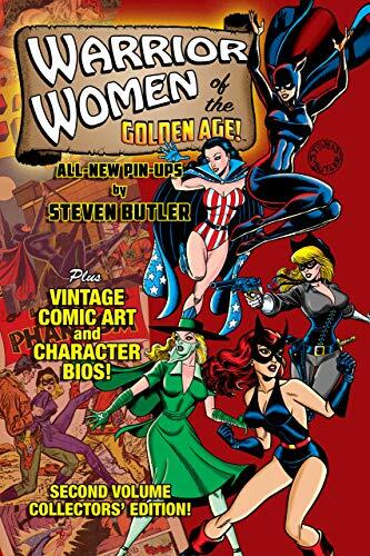 Warrior Women of the Golden Age Volume 2: All-New Pin-Ups by Steven Butler