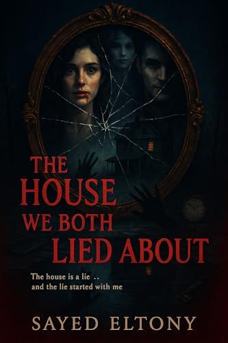 The House We Both Lied About: A gripping psychological thriller about memory, betrayal, and the cost of truth.